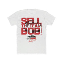 Load image into Gallery viewer, Sell The Team Bob Tee
